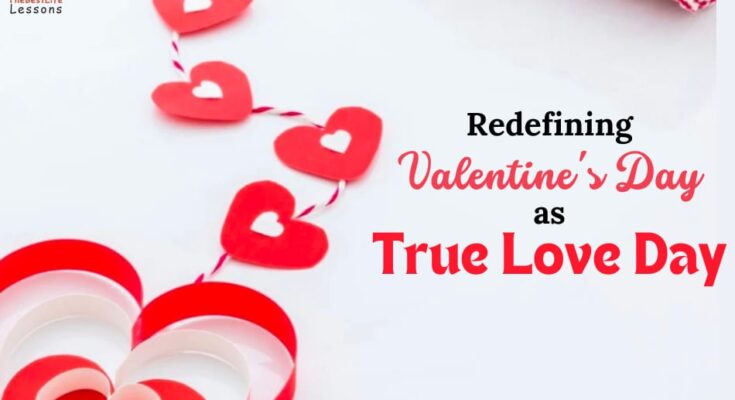 Redefining Valentine's Day as True Love Day