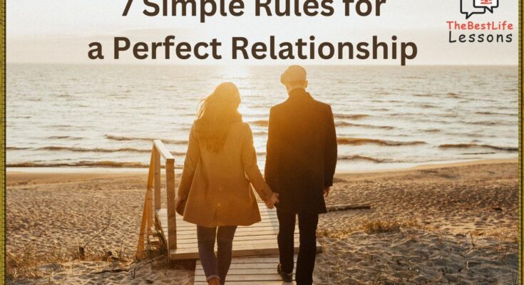 7 Simple Rules for a Perfect Relationship